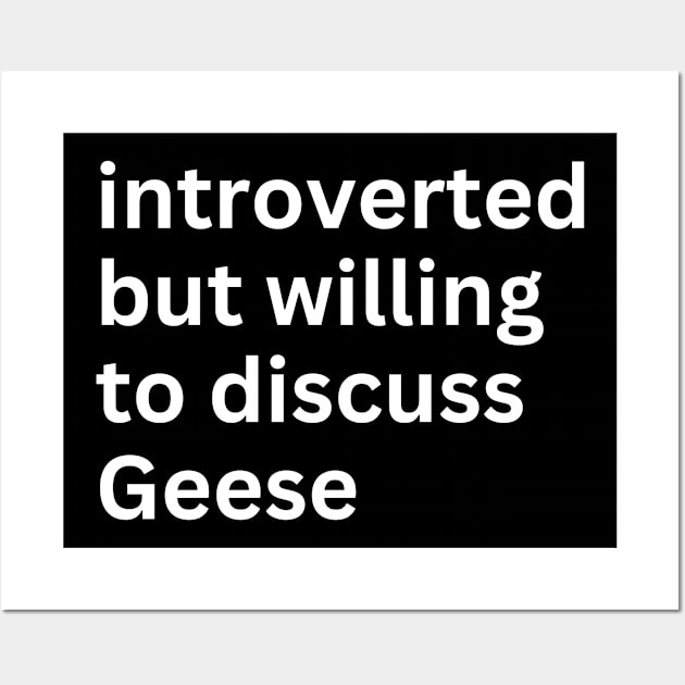 Introverted But Willing To Discuss Geese Wall Art by OnlyGeeses